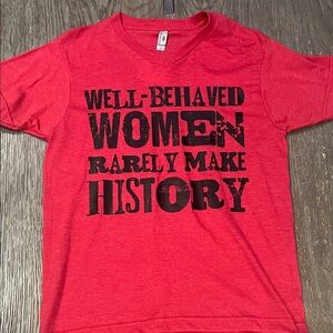 Well Behaved Women Rarely Make History Rebel Graphic Tee - S, L, XL, 2XL